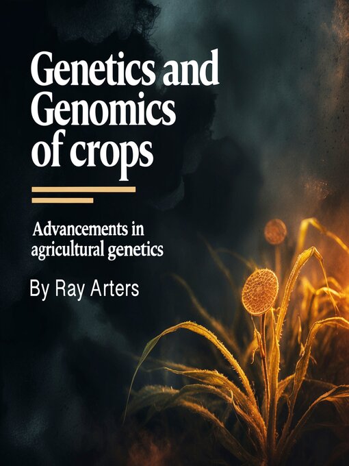 Title details for Genetics and Genomics of Crops by Ray Arters - Wait list